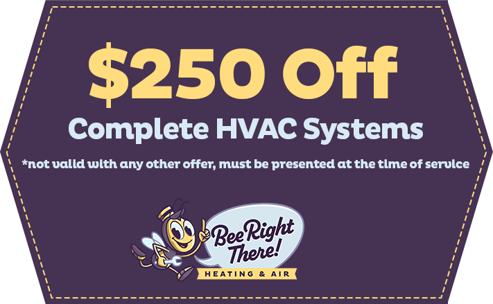 Complete HVAC System Promotion | Bee Right There Heating & Air
